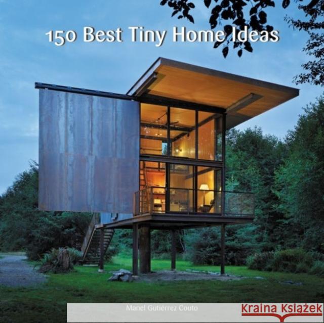 150 Best Tiny Home Ideas Manel Gutierrez Couto 9780062444660 HarperCollins Publishers Inc