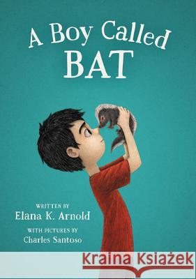 A Boy Called Bat Elana K. Arnold 9780062445827 Walden Pond Press