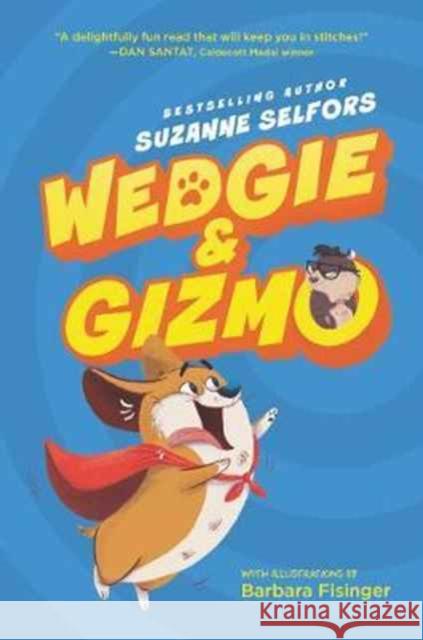 Wedgie & Gizmo Suzanne Selfors Barbara Fisinger 9780062447630