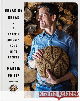 Breaking Bread: A Baker's Journey Home in 75 Recipes Martin Philip 9780062447920
