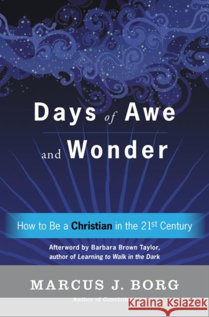 Days of Awe and Wonder: How to Be a Christian in the Twenty-First Century Marcus J. Borg 9780062457349