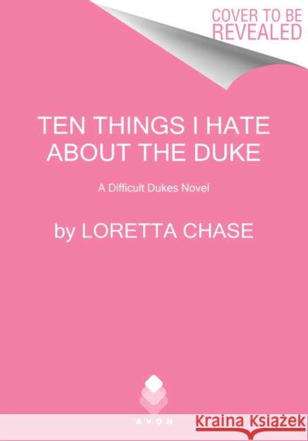 Ten Things I Hate About the Duke: A Difficult Dukes Novel Loretta Chase 9780062457400 Avon Books