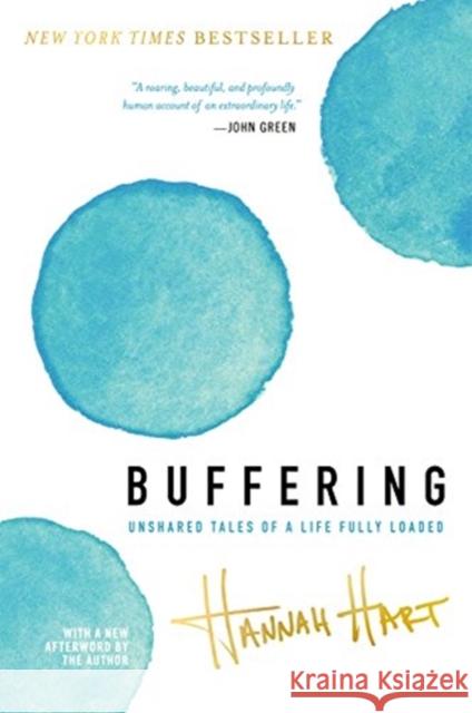 Buffering: Unshared Tales of a Life Fully Loaded Hannah Hart 9780062457523 Dey Street Books