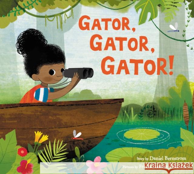 Gator, Gator, Gator! Daniel Bernstrom Frann Preston-Gannon 9780062463302 HarperCollins