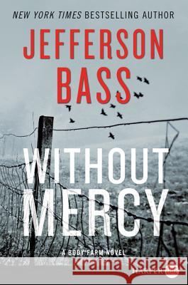 Without Mercy: A Body Farm Novel Bass, Jefferson 9780062466402 HarperLuxe