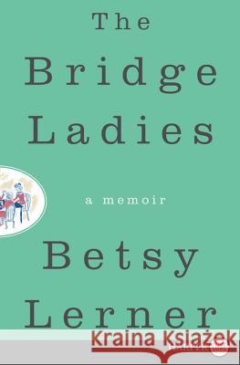 The Bridge Ladies Betsy Lerner 9780062467164