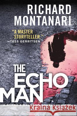 The Echo Man: A Novel of Suspense Richard Montanari 9780062467430