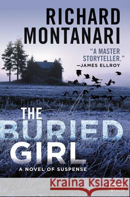 The Buried Girl: A Novel of Suspense Richard Montanari 9780062467478