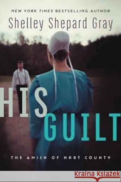 His Guilt Shelley Shepard Gray 9780062469137 Avon Inspire