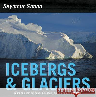 Icebergs & Glaciers: Revised Edition Seymour Simon 9780062470386