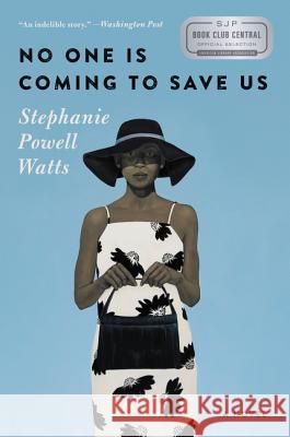 No One Is Coming to Save Us Stephanie Powell Watts 9780062472991 Ecco Press