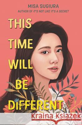 This Time Will Be Different Misa Sugiura 9780062473448 Harper Teen