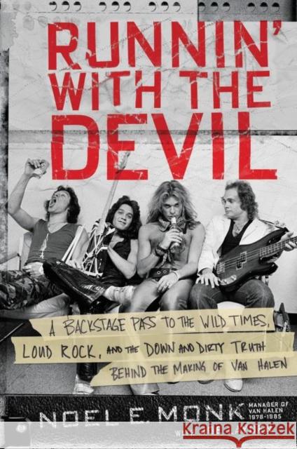 Runnin' with the Devil: A Backstage Pass to the Wild Times, Loud Rock, and the Down and Dirty Truth Behind the Making of Van Halen Noel Monk Joe Layden 9780062474124 Dey Street Books