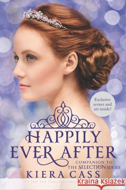 Happily Ever After: Companion to the Selection Series Kiera Cass 9780062484291 Harper Teen