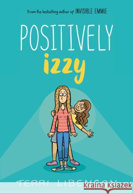 Positively Izzy Terri Libenson Terri Libenson 9780062484970 Balzer & Bray/Harperteen