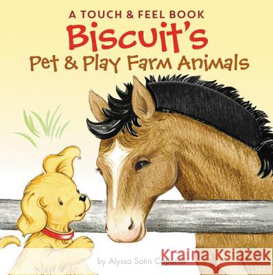 Biscuit's Pet & Play Farm Animals: A Touch & Feel Book Alyssa Satin Capucilli Pat Schories 9780062490520