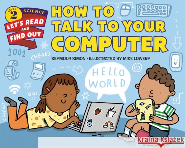 How to Talk to Your Computer Seymour Simon Mike Lowery 9780062490872 HarperCollins