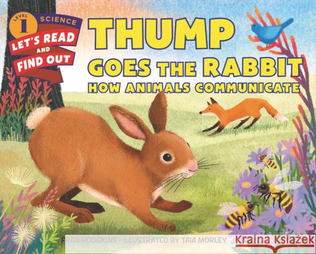 Thump Goes the Rabbit: How Animals Communicate Fran Hodgkins Taia Morley 9780062490971 HarperCollins