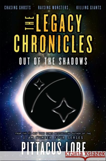 The Legacy Chronicles: Out of the Shadows Pittacus Lore 9780062494085