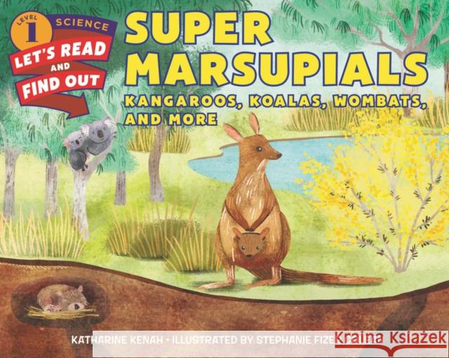 Super Marsupials: Kangaroos, Koalas, Wombats, and More Katharine Kenah Stephanie Fizer Coleman 9780062495419
