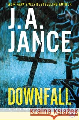 Downfall: A Brady Novel of Suspense J. A. Jance 9780062496645 HarperLuxe