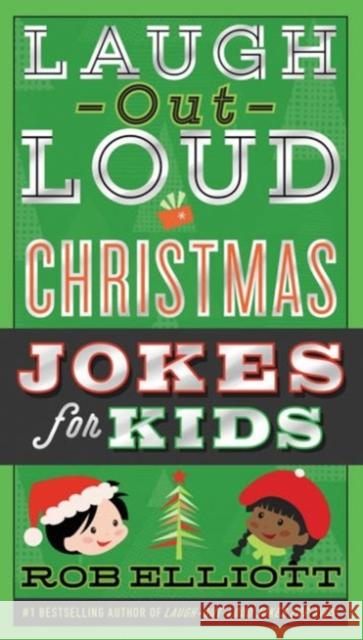 Laugh-Out-Loud Christmas Jokes for Kids: A Christmas Holiday Book for Kids Elliott, Rob 9780062497918 HarperCollins