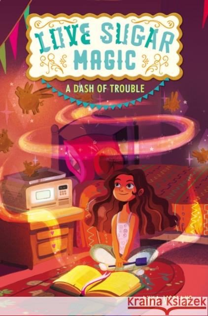 Love Sugar Magic: A Dash of Trouble Anna Meriano 9780062498465