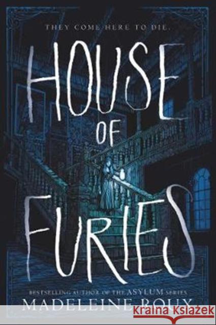 House of Furies Madeleine Roux Iris Compiet 9780062498595