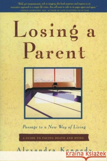 Losing a Parent: Passage to a New Way of Living Alexandra Kennedy 9780062504982 HarperOne