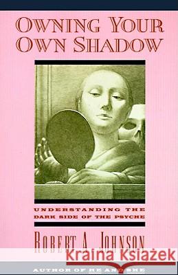 Owning Your Own Shadow Robert A. Johnson 9780062507549 