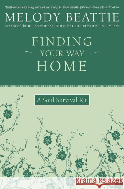 Finding Your Way Home: A Soul Survival Kit Beattie, Melody 9780062511188