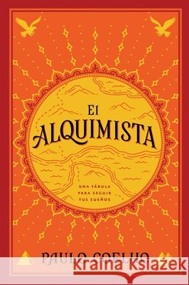 The Alchemist  El Alquimista (Spanish Edition): Una Fábula Para Seguir Tus Sueños Coelho, Paulo 9780062511409 Rayo