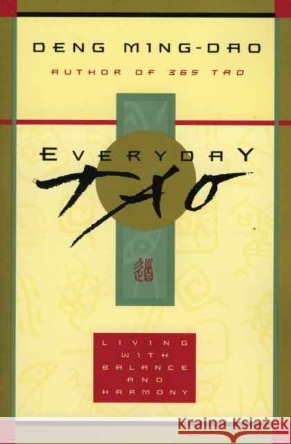 Everyday Tao Deng Ming-Dao 9780062513953 HarperCollins Publishers Inc