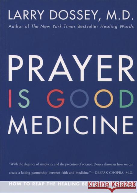 Prayer Is Good Medicine: How to Reap the Healing Benefits of Prayer Dossey, Larry 9780062514240