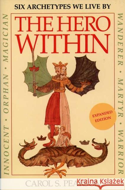 The Hero Within: Six Archetypes We Live By (Revised & Expanded Edition) Carol S. Pearson 9780062515551 HarperCollins Publishers Inc