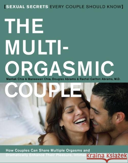 The Multi-Orgasmic Couple: Sexual Secrets Every Couple Should Know Chia, Mantak 9780062516145 HarperOne