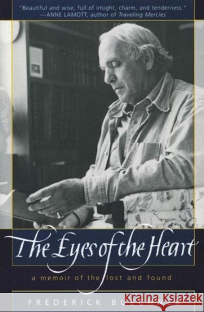 The Eyes of the Heart: A Memoir of the Lost and Found Frederick Buechner 9780062516398 Harperone