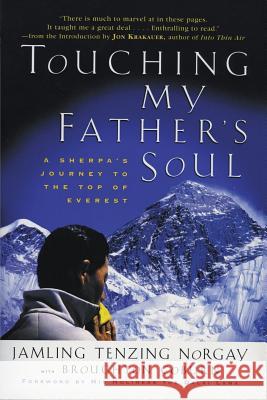 Touching My Father's Soul: A Sherpa's Journey to the Top of Everest Jamling Tenzing Norgay Broughton Coburn Jon Krakauer 9780062516886 Harperone