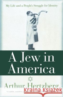 A Jew in America: My Life and a People's Struggle for Identity Arthur Hertzberg 9780062517128 HarperOne
