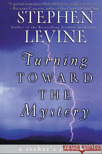 Turning Toward the Mystery: A Seeker's Journey Stephen Levine 9780062517456 HarperOne