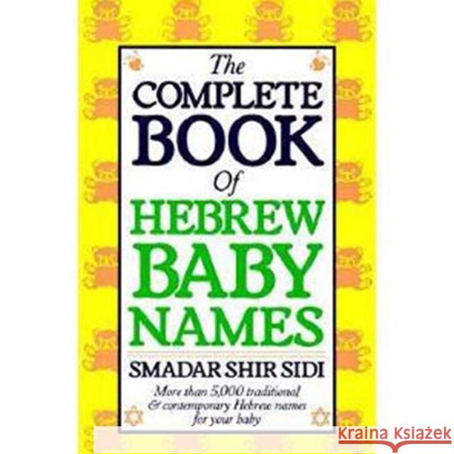 The Complete Book of Hebrew Baby Names Smadar Shir Sidi Semadar Shir 9780062548504 HarperOne