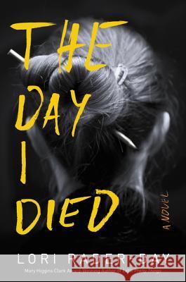 The Day I Died Rader-Day, Lori 9780062560292 William Morrow & Company