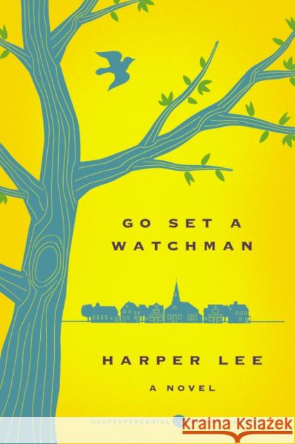 Go Set a Watchman Lee, Harper 9780062561022 Harper Perennial