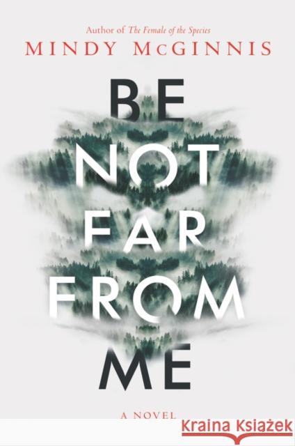 Be Not Far from Me Mindy McGinnis 9780062561633 Katherine Tegen Books