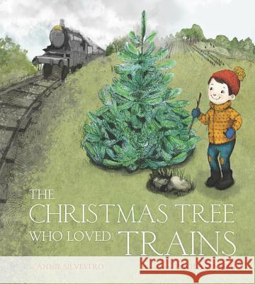The Christmas Tree Who Loved Trains: A Christmas Holiday Book for Kids Silvestro, Annie 9780062561688 HarperCollins