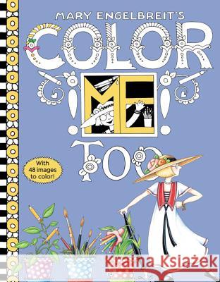 Mary Engelbreit's Color Me Too Coloring Book: Coloring Book for Adults and Kids to Share Engelbreit, Mary 9780062562586