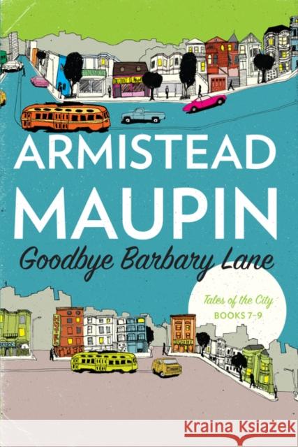 Goodbye Barbary Lane: Tales of the City Books 7-9 Maupin, Armistead 9780062563774 Harper Perennial