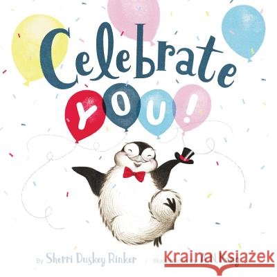 Celebrate You! Sherri Duskey Rinker A. N. Kang 9780062564023 Balzer & Bray/Harperteen