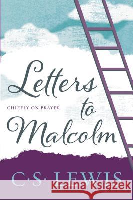 Letters to Malcolm, Chiefly on Prayer C. S. Lewis 9780062565471 HarperOne