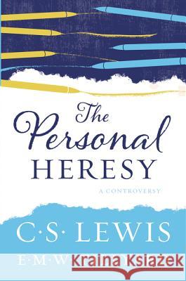 The Personal Heresy: A Controversy C. S. Lewis E. M. W. Tillyard 9780062565624 HarperOne
